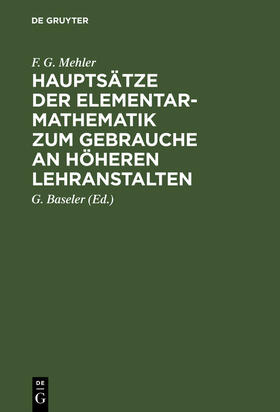 Mehler / Baseler |  Hauptsätze der Elementar-Mathematik zum Gebrauche an höheren Lehranstalten | Buch |  Sack Fachmedien