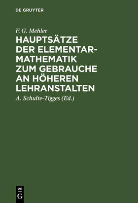 Mehler / Schulte-Tigges |  Hauptsätze der Elementar-Mathematik zum Gebrauche an höheren Lehranstalten | Buch |  Sack Fachmedien