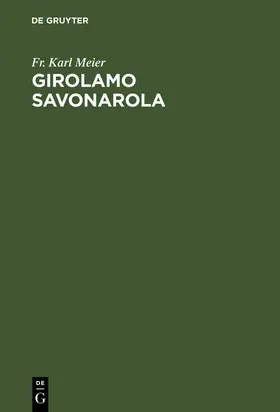 Meier |  Girolamo Savonarola | Buch |  Sack Fachmedien