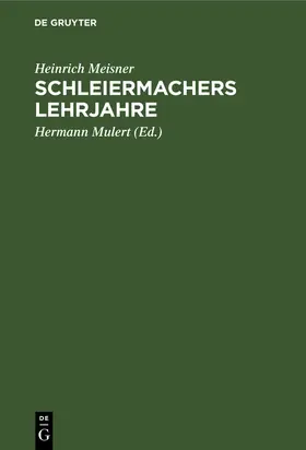 Meisner / Mulert |  Schleiermachers Lehrjahre | Buch |  Sack Fachmedien