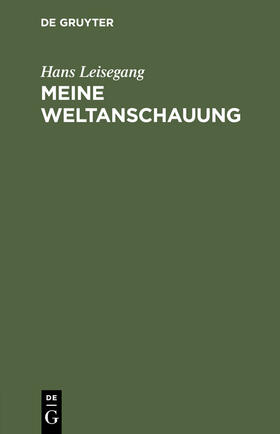 Leisegang |  Meine Weltanschauung | Buch |  Sack Fachmedien