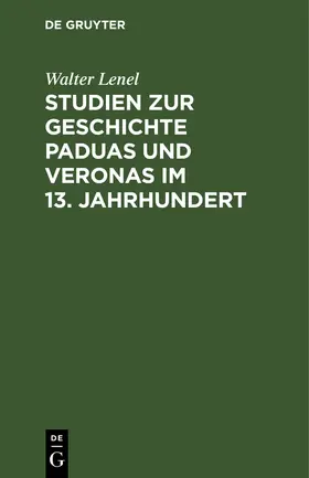 Lenel |  Studien zur Geschichte Paduas und Veronas im 13. Jahrhundert | Buch |  Sack Fachmedien