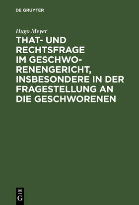 Meyer |  That- und Rechtsfrage im Geschworenengericht, insbesondere in der Fragestellung an die Geschworenen | Buch |  Sack Fachmedien