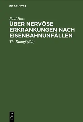 Horn / Rumpf | Über nervöse Erkrankungen nach Eisenbahnunfällen | Buch | 978-3-11-113415-4 | sack.de