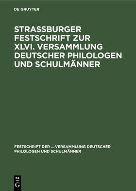 Degruyter |  Strassburger Festschrift zur XLVI. Versammlung deutscher Philologen und Schulmänner | Buch |  Sack Fachmedien