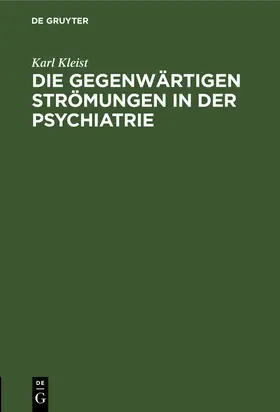 Kleist |  Die gegenwärtigen Strömungen in der Psychiatrie | Buch |  Sack Fachmedien