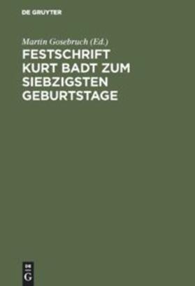 Gosebruch |  Festschrift Kurt Badt zum siebzigsten Geburtstage | Buch |  Sack Fachmedien