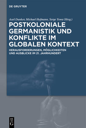 Dunker / Hofmann / Yowa |  Postkoloniale Germanistik und Konflikte im globalen Kontext | Buch |  Sack Fachmedien