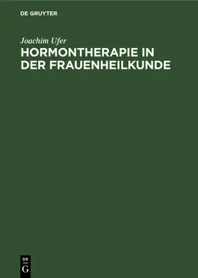 Ufer |  Hormontherapie in der Frauenheilkunde | Buch |  Sack Fachmedien