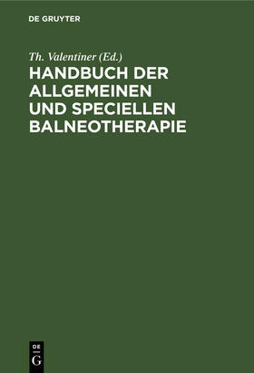 Valentiner |  Handbuch der allgemeinen und speciellen Balneotherapie | Buch |  Sack Fachmedien
