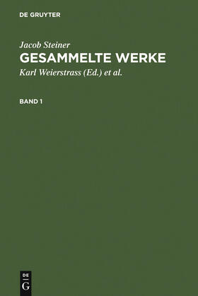 Steiner / Weierstrass |  Jacob Steiner: Gesammelte Werke. Band 1 | Buch |  Sack Fachmedien