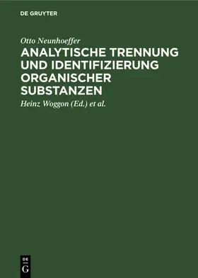 Neunhoeffer / Lehmann / Woggon |  Analytische Trennung und Identifizierung organischer Substanzen | Buch |  Sack Fachmedien