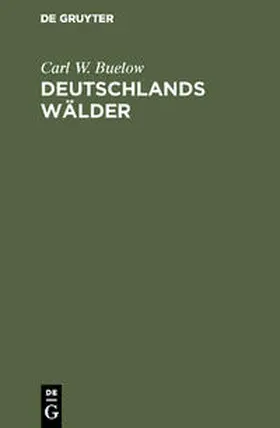 Buelow |  Deutschlands Wälder | Buch |  Sack Fachmedien