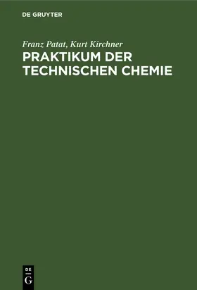 Kirchner / Patat |  Praktikum der technischen Chemie | Buch |  Sack Fachmedien