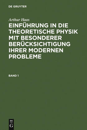 Haas |  Arthur Haas: Einführung in die theoretische Physik mit besonderer Berücksichtigung ihrer modernen Probleme. Band 1 | Buch |  Sack Fachmedien