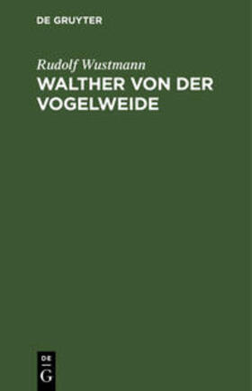 Wustmann |  Walther von der Vogelweide | Buch |  Sack Fachmedien