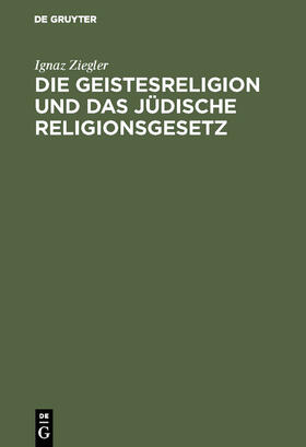 Ziegler |  Die Geistesreligion und das jüdische Religionsgesetz | Buch |  Sack Fachmedien