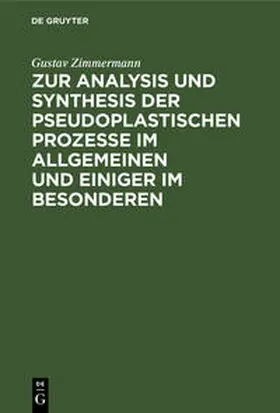 Zimmermann |  Zur Analysis und Synthesis der pseudoplastischen Prozesse im Allgemeinen und einiger im Besonderen | Buch |  Sack Fachmedien