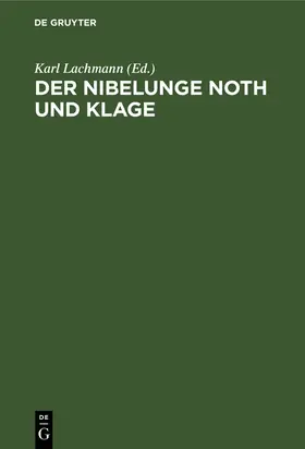 Lachmann |  Der Nibelunge Noth und Klage | Buch |  Sack Fachmedien