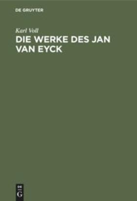 Voll |  Die Werke des Jan van Eyck | Buch |  Sack Fachmedien