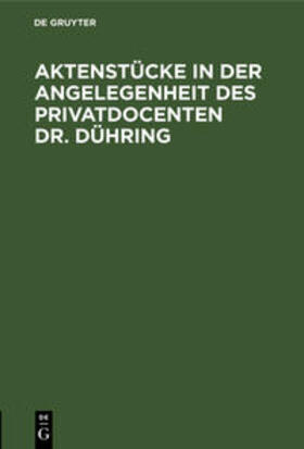 Degruyter |  Aktenstücke in der Angelegenheit des Privatdocenten Dr. Dühring | Buch |  Sack Fachmedien