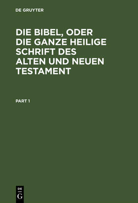  Die Bibel, oder die ganze Heilige Schrift des Alten und Neuen Testament | Buch |  Sack Fachmedien