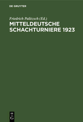 Palitzsch |  Mitteldeutsche Schachturniere 1923 | Buch |  Sack Fachmedien