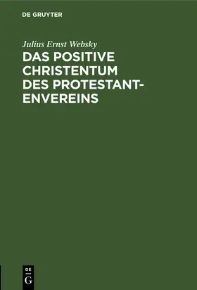 Websky |  Das positive Christentum des Protestantenvereins | Buch |  Sack Fachmedien