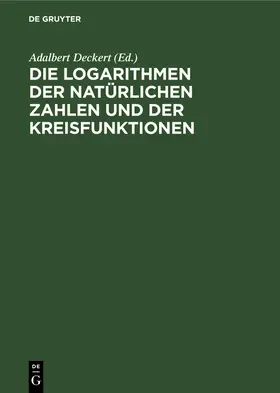 Deckert |  Die Logarithmen der natürlichen Zahlen und der Kreisfunktionen | Buch |  Sack Fachmedien