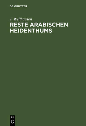Wellhausen |  Reste arabischen Heidenthums | Buch |  Sack Fachmedien