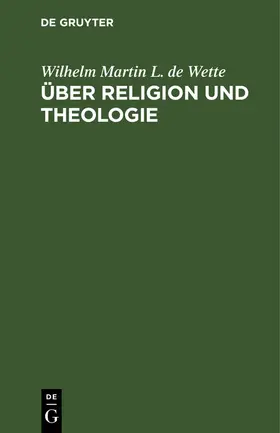 Wette |  Über Religion und Theologie | Buch |  Sack Fachmedien