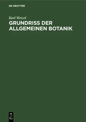 Wetzel |  Grundriß der allgemeinen Botanik | Buch |  Sack Fachmedien