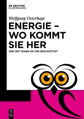 Osterhage |  Energie – wo kommt sie her | eBook | Sack Fachmedien
