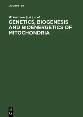 Bandlow / Schweyen / Kaudewitz |  Genetics, Biogenesis and Bioenergetics of Mitochondria | Buch |  Sack Fachmedien