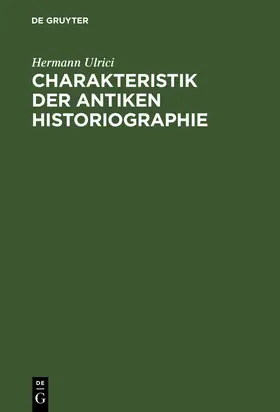 Ulrici |  Charakteristik der antiken Historiographie | Buch |  Sack Fachmedien