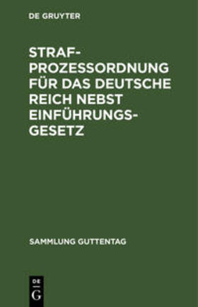 Degruyter |  Strafprozeßordnung für das Deutsche Reich nebst Einführungsgesetz | Buch |  Sack Fachmedien