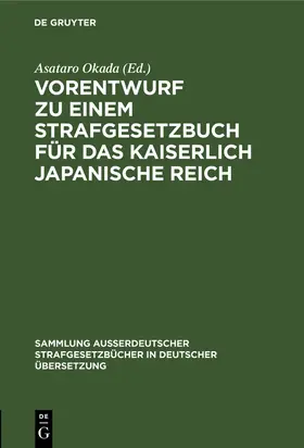 Okada |  Vorentwurf zu einem Strafgesetzbuch für das kaiserlich japanische Reich | Buch |  Sack Fachmedien