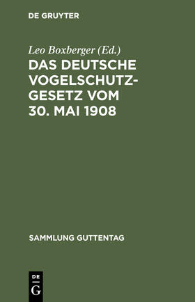 Boxberger |  Das deutsche Vogelschutzgesetz vom 30. Mai 1908 | Buch |  Sack Fachmedien
