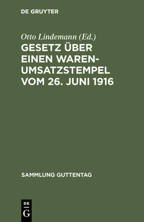Lindemann |  Gesetz über einen Warenumsatzstempel vom 26. Juni 1916 | Buch |  Sack Fachmedien