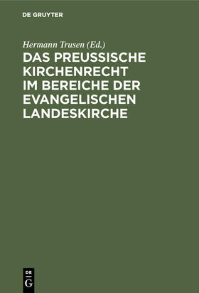 Trusen |  Das Preußische Kirchenrecht im Bereiche der evangelischen Landeskirche | Buch |  Sack Fachmedien