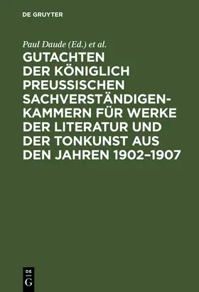 Daude |  Gutachten der Königlich Preußischen Sachverständigen-Kammern für Werke der Literatur und der Tonkunst aus den Jahren 1902-1907 | Buch |  Sack Fachmedien