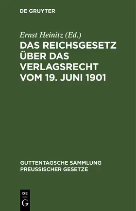 Heinitz |  Das Reichsgesetz über das Verlagsrecht vom 19. Juni 1901 | Buch |  Sack Fachmedien