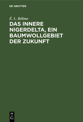 Bélime |  Das innere Nigerdelta, ein Baumwollgebiet der Zukunft | Buch |  Sack Fachmedien