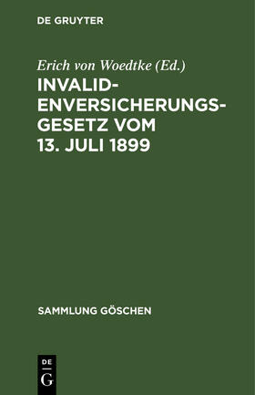 Woedtke |  Invalidenversicherungsgesetz vom 13. Juli 1899 | Buch |  Sack Fachmedien