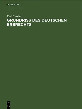 Strohal |  Grundriß des deutschen Erbrechts | Buch |  Sack Fachmedien