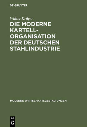Krüger |  Die moderne Kartellorganisation der deutschen Stahlindustrie | Buch |  Sack Fachmedien