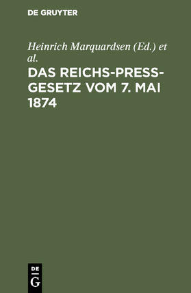 Marquardsen |  Das Reichs-Preß-Gesetz vom 7. Mai 1874 | Buch |  Sack Fachmedien