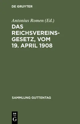 Romen |  Das Reichsvereinsgesetz, vom 19. April 1908 | Buch |  Sack Fachmedien