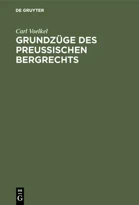 Voelkel |  Grundzüge des preußischen Bergrechts | Buch |  Sack Fachmedien