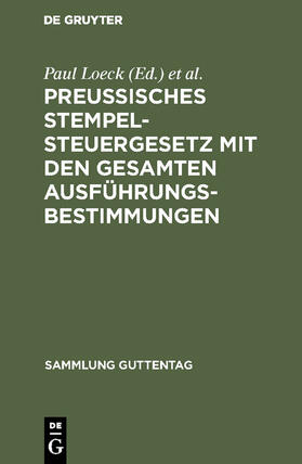 Seyffarth / Loeck |  Preußisches Stempelsteuergesetz mit den gesamten Ausführungsbestimmungen | Buch |  Sack Fachmedien